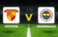 Fenerbahçe - Göztepe Maçı Öncesi Gelişmeler