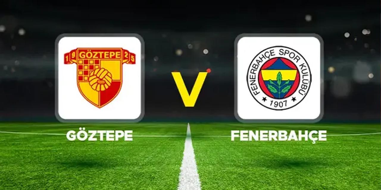 Fenerbahçe - Göztepe Maçı Öncesi Gelişmeler